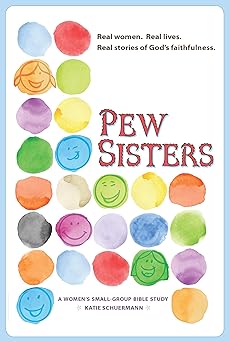 pew sisters a womens small group bible study 1st edition katie schuermann 075863885x, 978-0758638854