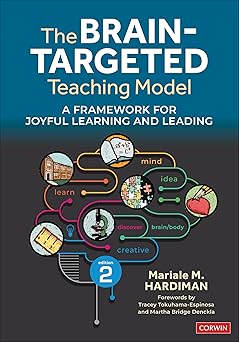 the brain targeted teaching model a framework for joyful learning and leading 1st edition mariale m hardiman