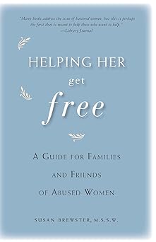 helping her get free a guide for families and friends of abused women 1st edition susan brewster 1580051677,
