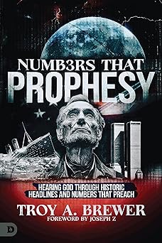numbers that prophesy hearing god through historic headlines and numbers that preach 1st edition troy a