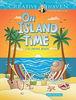 creative haven on island time coloring book 1st edition jessica mazurkiewicz 0486854868, 978-0486854861