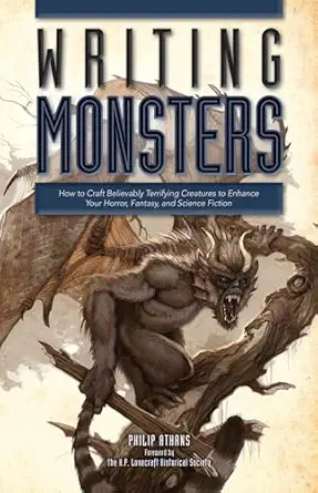 writing monsters how to craft believably terrifying creatures to enhance your horror fantasy and science
