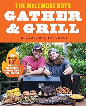 gather and grill southern charm meets bold flavors in this bbq cookbook 1st edition john darin mclemore ,john