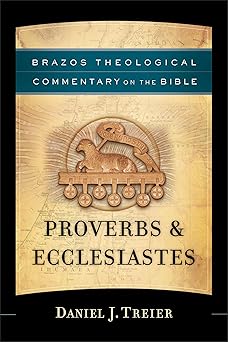 proverbs and ecclesiastes a theological bible commentary on proverbs and ecclesiastes from leading