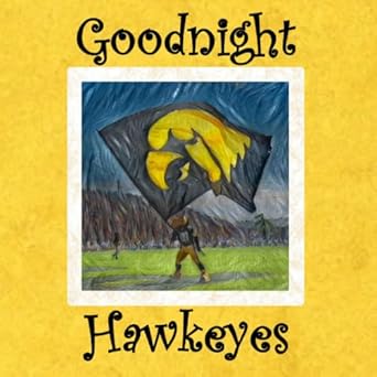 goodnight hawkeyes university of iowa bedtime story 1st edition samantha hawthorne 1710334770, 978-1710334777