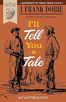 ia ll tell you a tale an anthology 1st edition j frank dobie ,isabel gaddis ,carlton mead 0292738218,