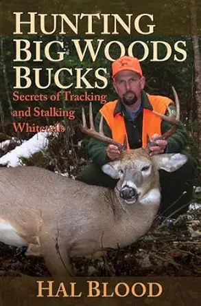 hunting big woods bucks secrets of tracking and stalking whitetails 1st edition hal blood 1616080434,