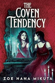 the coven tendency 1st edition zoe hana mikuta 136809919x, 978-1368099196