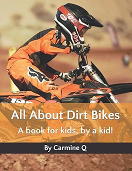 all about dirt bikes a book for kids by a kid 1st edition carmine q 1707918015, 978-1707918010