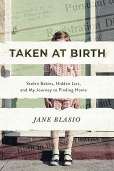 taken at birth stolen babies hidden lies and my journey to finding home 1st edition blasio 0800742079,