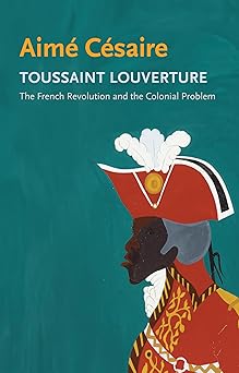 toussaint louverture the french revolution and the colonial problem 1st edition aime cesaire ,kate nash ,gary
