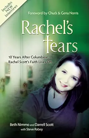 rachels tears 10th   the spiritual journey of columbine martyr rachel scott 1st edition beth nimmo ,darrell