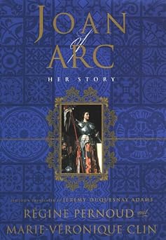 joan of arc her story 1st edition regine pernoud ,marie veronique clin ,jeremy duquesnay adams ,bonnie