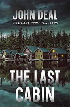 the last cabin a crime thriller 1st edition john deal 1737538261, 978-1737538264