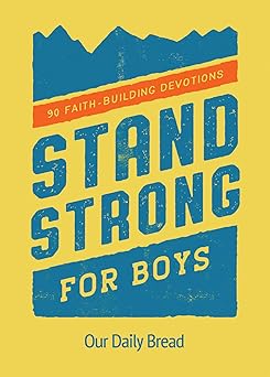 stand strong for boys 90 faith building devotions 1st edition our daily bread 1640701044, 978-1640701045
