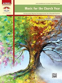music for the church year 16 seasonal hymn arrangements for church pianists 1st edition brenda dillon