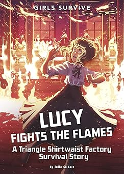 lucy fights the flames a triangle shirtwaist factory survival story 1st edition julie gilbert ,alessia