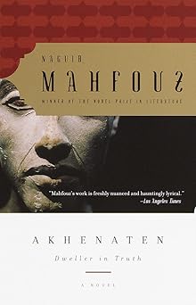 akhenaten dweller in truth a novel 1st edition naguib mahfouz ,tagreid abu hassabo 0385499094, 978-0385499095
