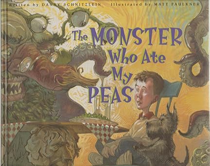 the monster who ate my peas 1st edition danny schnitzlein ,matt faulkner 1561452165, 978-1561452163