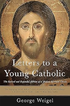 letters to a young catholic 1st edition george weigel 0465028322, 978-0465028320