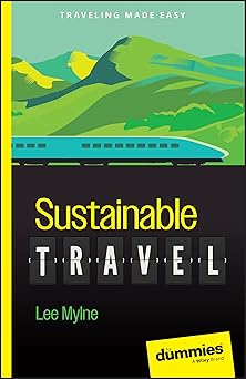 sustainable travel for dummies 1st edition lee mylne 139421510x, 978-1394215102