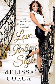 love italian style the secrets of my hot and happy marriage 1st edition melissa gorga 1250054931,