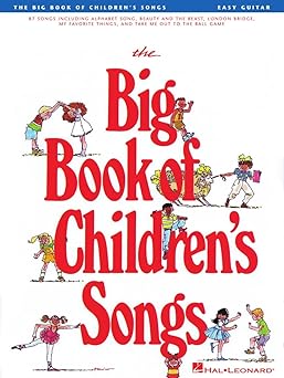 the big book of childrens songs easy guitar songbook 88 classic kids songs with chords and lyrics includes