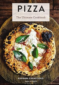 pizza the ultimate cookbook featuring more than 300 recipes 1st edition barbara caracciolo 1646430034,