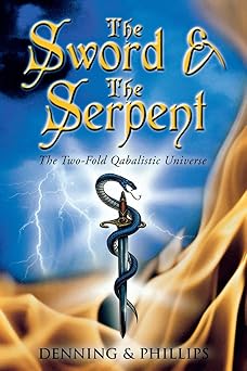 the sword and the serpent the two fold qabalistic universe 1st edition osborne phillips ,melita denning