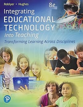 integrating educational technology into teaching 1st edition margaret roblyer ,joan hughes 0134746414,