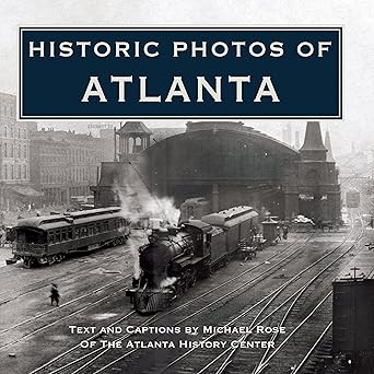 historic photos of atlanta 1st edition michael rose 1683369858, 978-1683369851