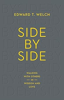 side by side walking with others in wisdom and love 1st edition edward t welch 1433547112, 978-1433547119