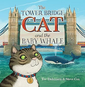 the tower bridge cat and the baby whale 1st edition tee dobinson 1999602293, 978-1999602291