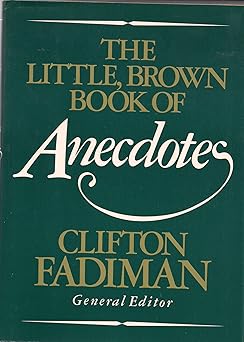 the little brown book of anecdotes 1st edition clifton fadiman 0316273015, 978-0316273015