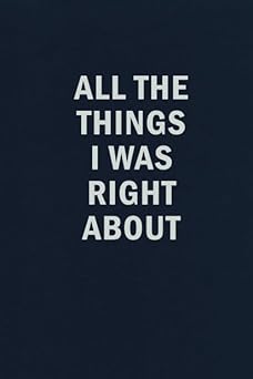 all the things i was right about funny blank lined journal coworker notebook 1st edition sweet harmony press