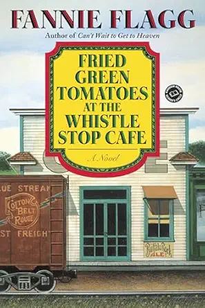 fried green tomatoes at the whistle stop cafe a novel 1st edition fannie flagg 0449911357, 978-0449911358