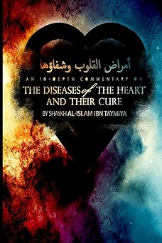 diseases of the heart and their cure 1st edition shaykh al islam ibn taymiya ,mohammad elshinawy 1541348702,