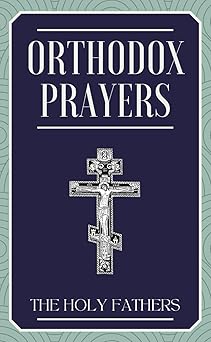 orthodox prayers 1st edition the holy fathers 1731522304, 978-1731522306