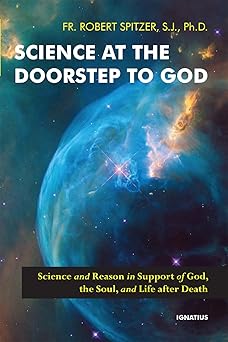 science at the doorstep to god science and reason in support of god the soul and life after death 1st edition