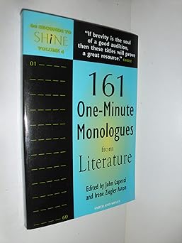 60 seconds to shine volume iv 161 one minute monologues from literature 1st edition john capecci ,irene