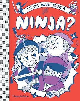 so you want to be a ninja 1st edition bruno vincent ,takayo akiyama 0500652104, 978-0500652107
