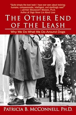 the other end of the leash why we do what we do around dogs 1st edition patricia b mcconnell 034544678x,