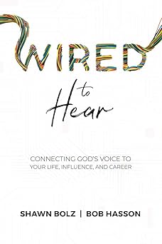 wired to hear connecting gods voice to your life influence and career 1st edition shawn bolz ,bob hasson