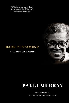 dark testament and other poems 1st edition pauli murray ,elizabeth alexander 163149483x, 978-1631494833