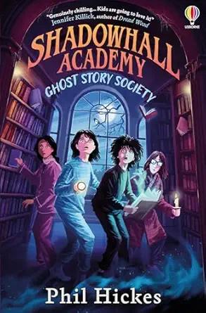shadowhall academy ghost story society 1st edition phil hickes 1805314912, 978-1805314912