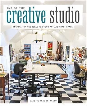 inside the creative studio inspiration and ideas for your art and craft space 1st edition cate prato