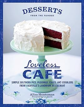 desserts from the famous loveless cafe 1st edition alisa huntsman 1579654347, 978-1579654344