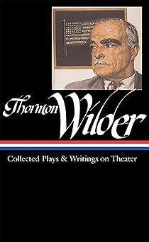 thornton wilder collected plays and writings on theater 1st edition thornton wilder ,j d mcclatchy