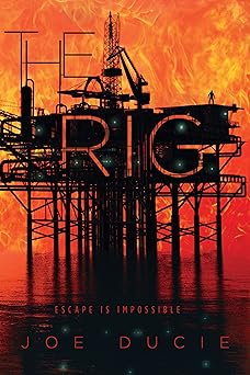 the rig 1st edition joe ducie 0544936744, 978-0544936744