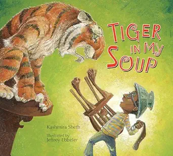 tiger in my soup 1st edition kashmira sheth ,jeffrey ebbeler 1561458902, 978-1561458905